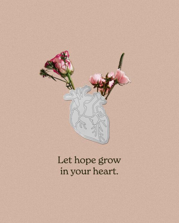 Let hope grow in your heart.