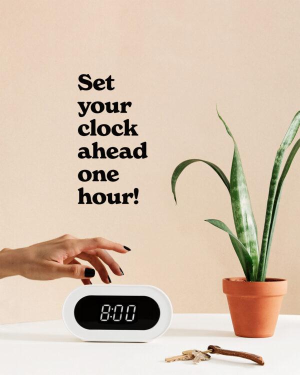 Set your clock ahead one hour!