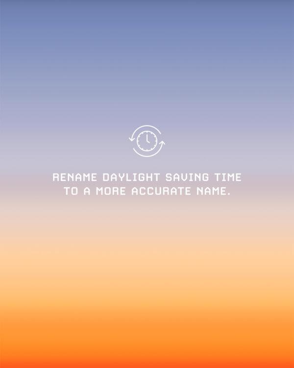 Rename Daylight Saving Time to a more accurate name.