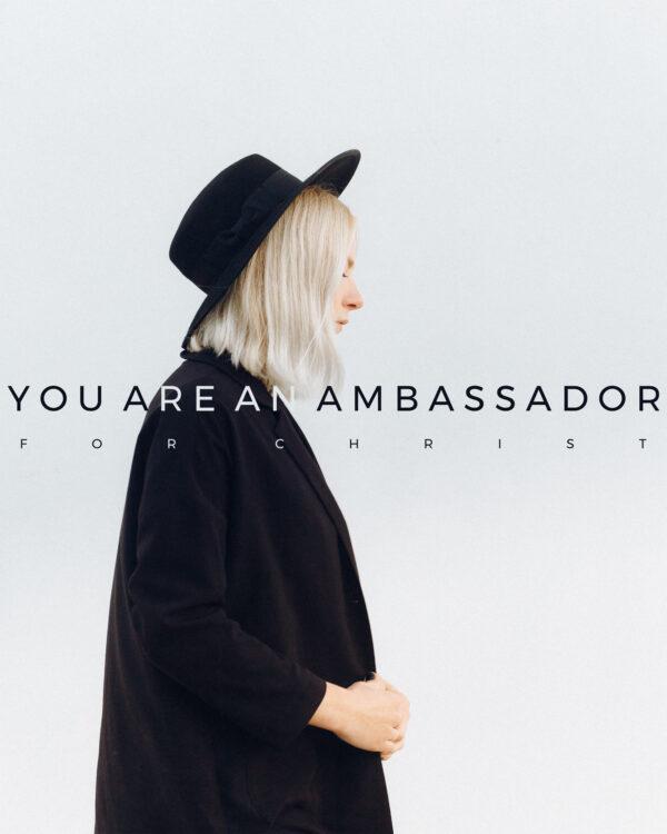 You are an ambassador for Christ