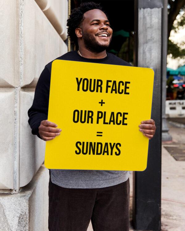 Your face + our place = Sundays