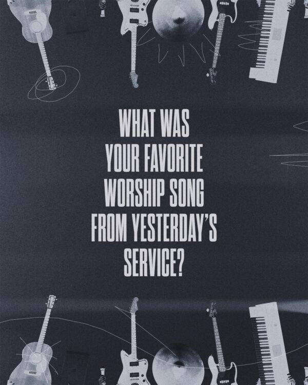 What was your favorite worship song from yesterday’s service?