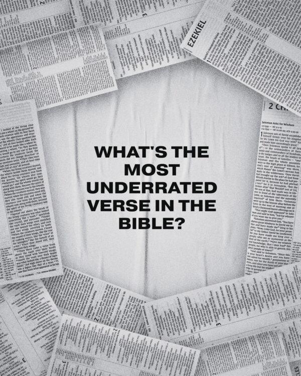 What’s the most underrated verse in the Bible?