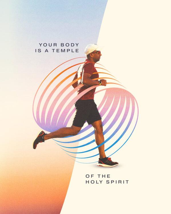 Your body is the temple of the Holy Spirit