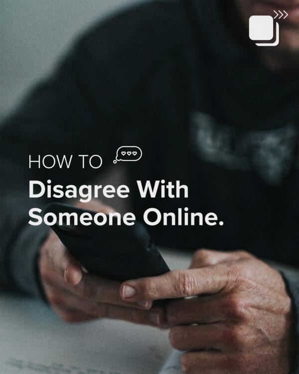 How to disagree with someone online.