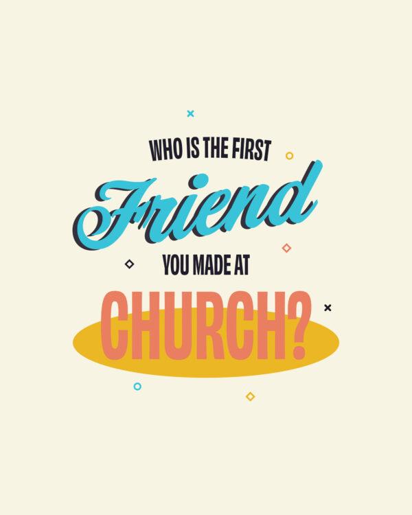 Who is the first friend you made at church?