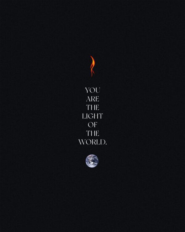 You are the light of the world.