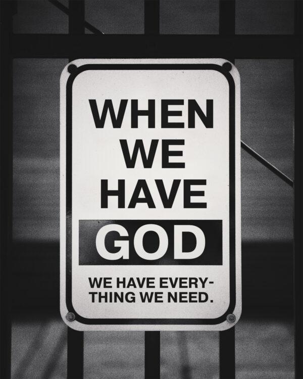 When we have God, we have everything we need.