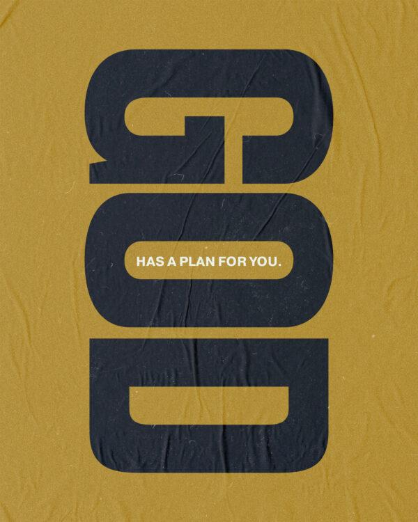 God has a plan for you.