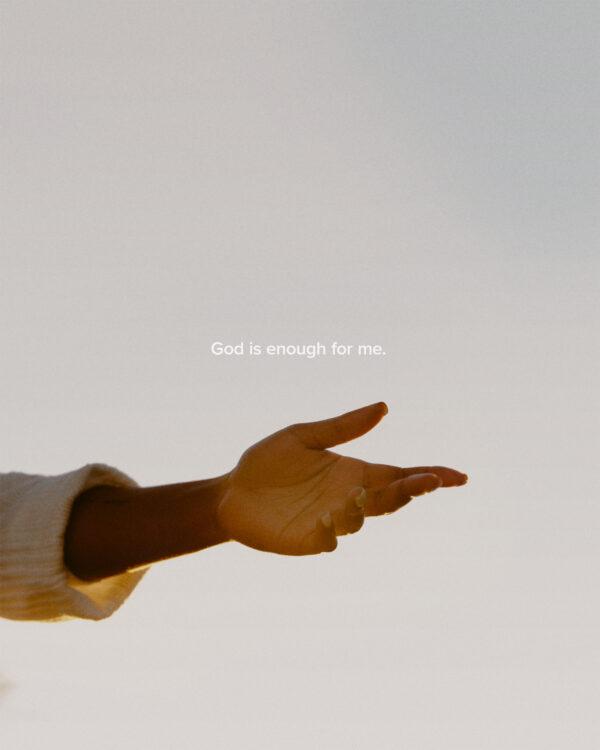 God is enough for me.