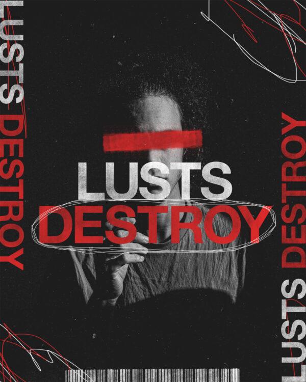 Lusts destroy