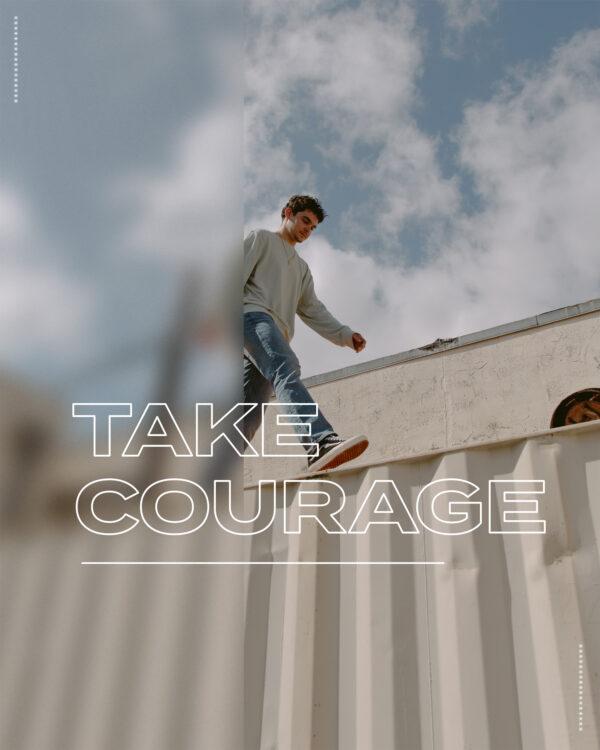 Take courage