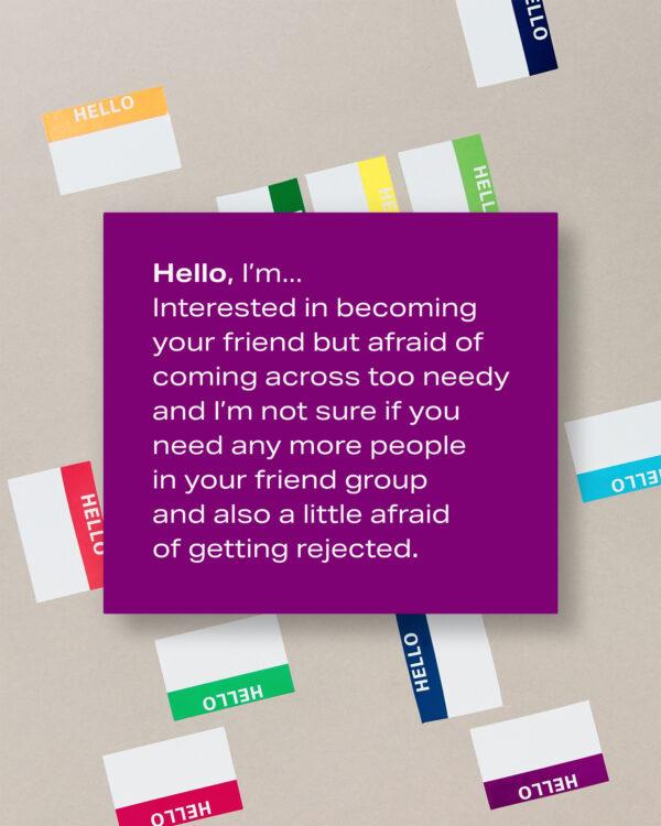 Hello, I’m… Interested in becoming your friend but afraid of coming across too needy and I’m not sure if you ne...