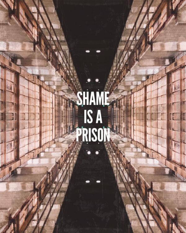 Shame is a prison