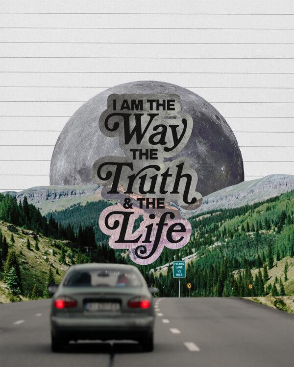 Jesus: I am the way, the truth, and the life