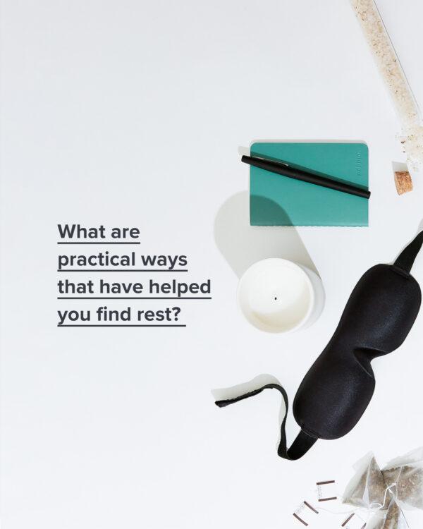 What are practical ways that have helped you find rest?