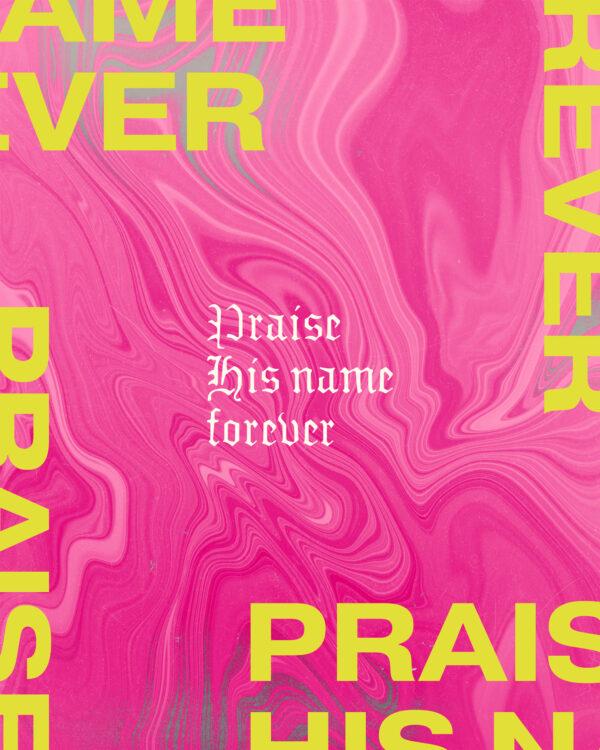 Praise His name forever