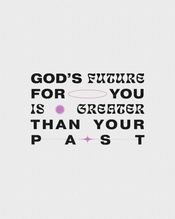 God’s future for you is greater than your past