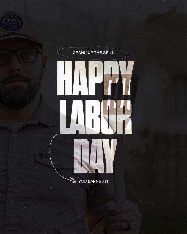 Happy Labor Day. Crank up the grill…you earned it.