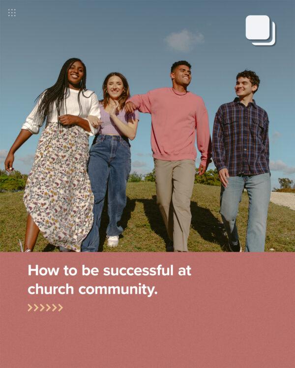 How to be successful at church community.