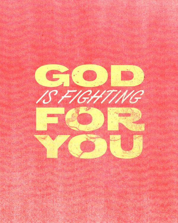 God is fighting for YOU