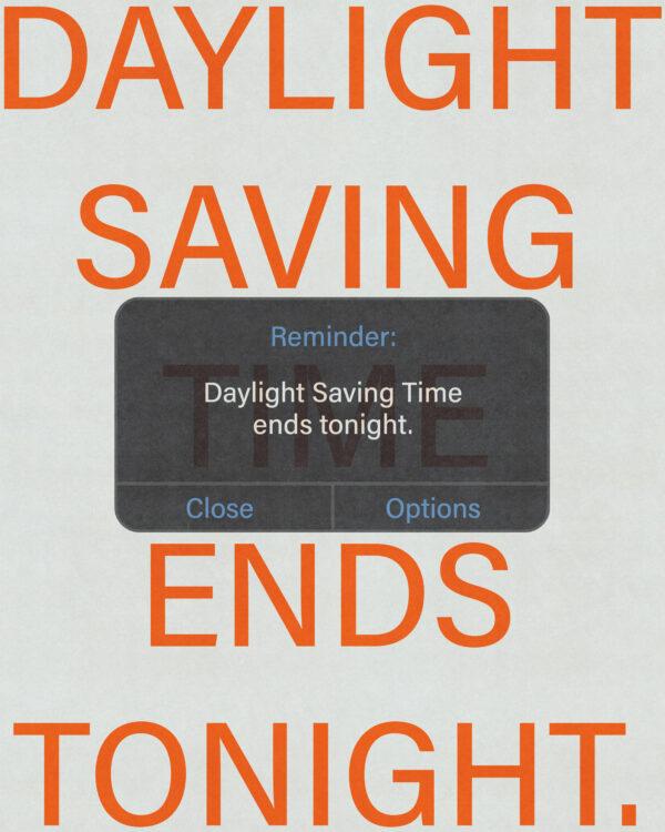 Reminder: Daylight Saving Time ends tonight.