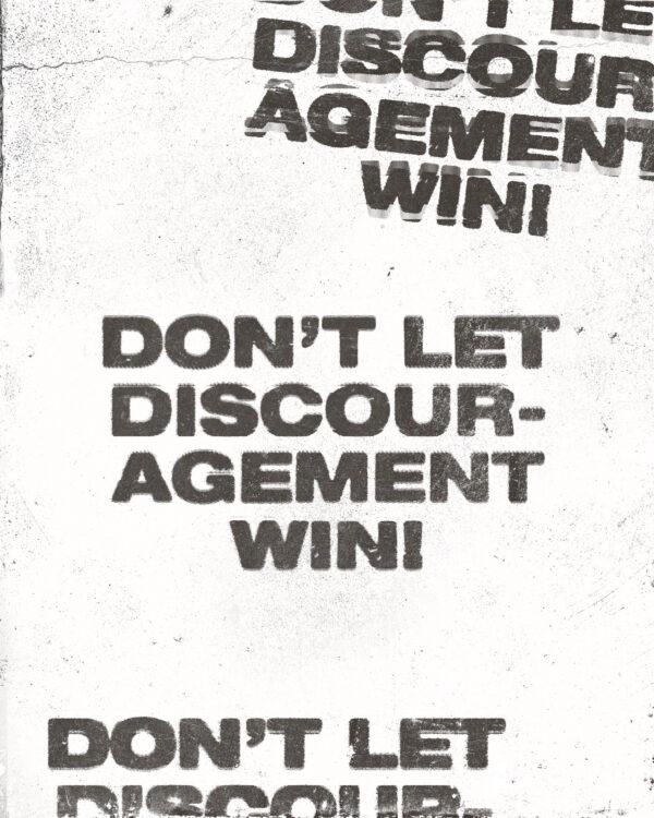 Don’t let discouragement win!