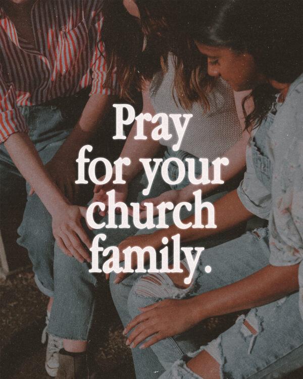 Pray for your church family.