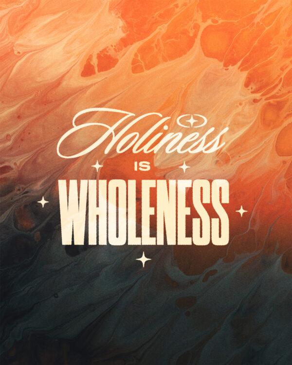 Holiness is wholeness.