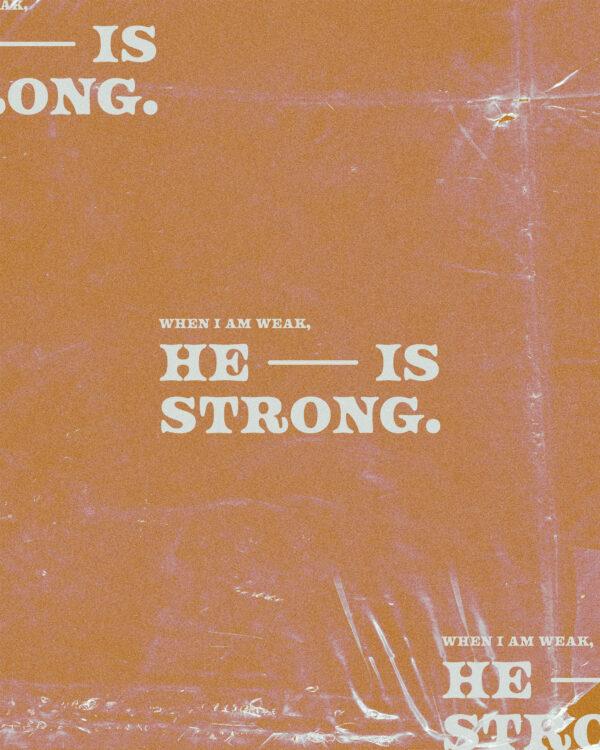 When I am weak, He is strong