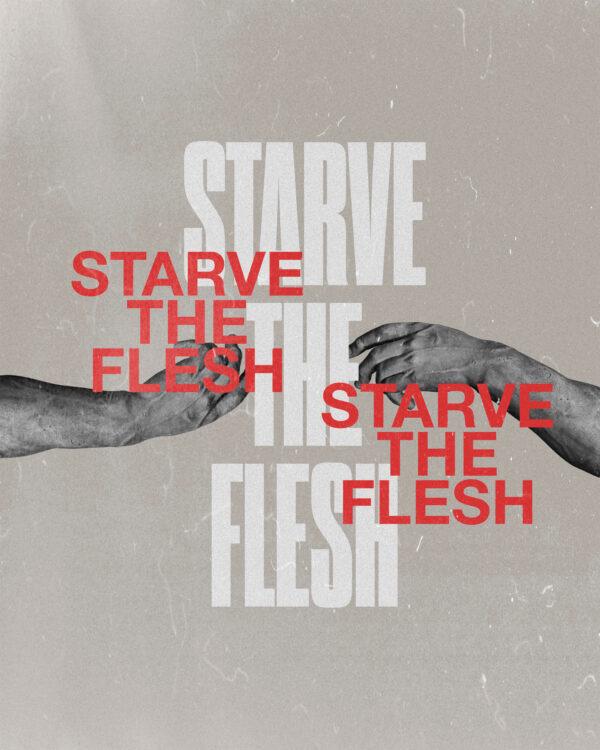 Starve the flesh