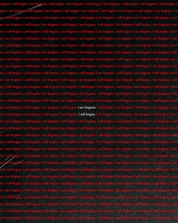 I am forgiven. I will forgive.