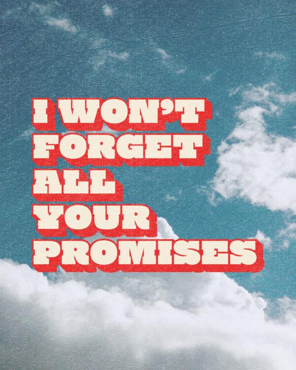 I won’t forget all Your promises.