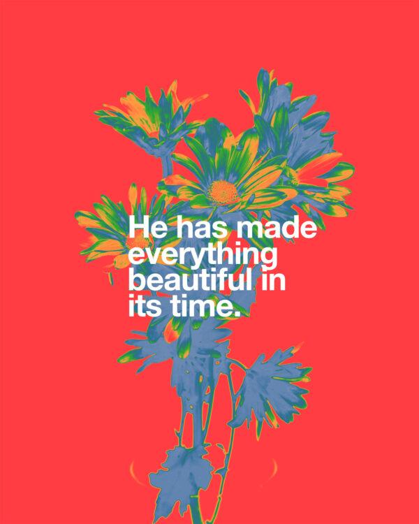 He has made everything beautiful in its time.