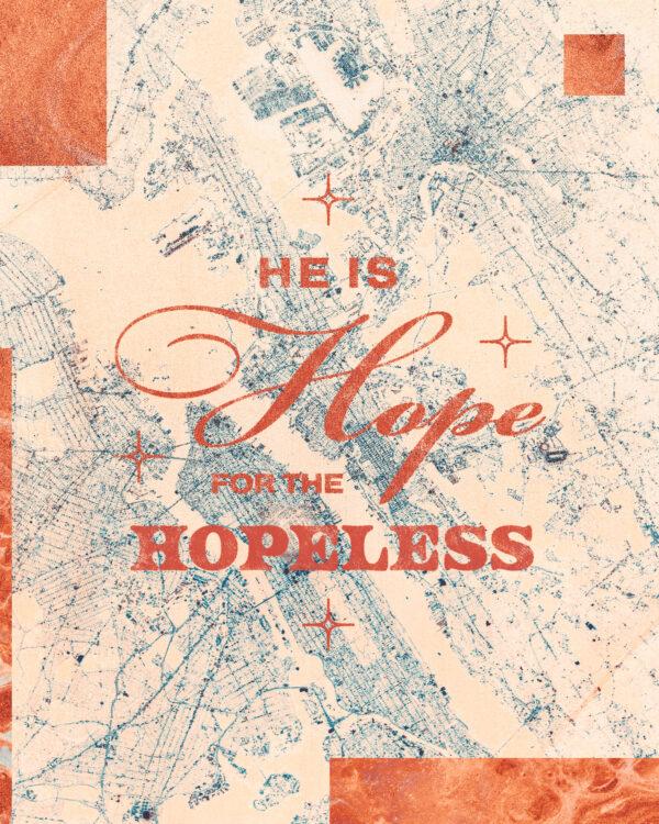 He is hope for the hopeless