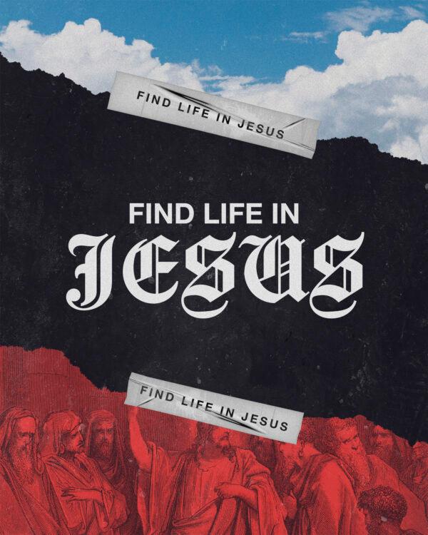 Find life in Jesus