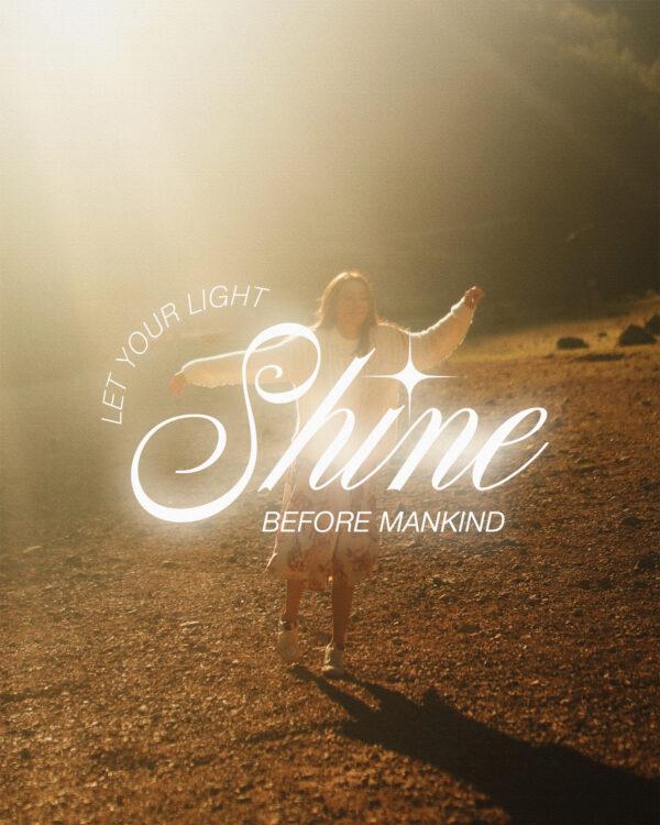 Let your light shine before mankind