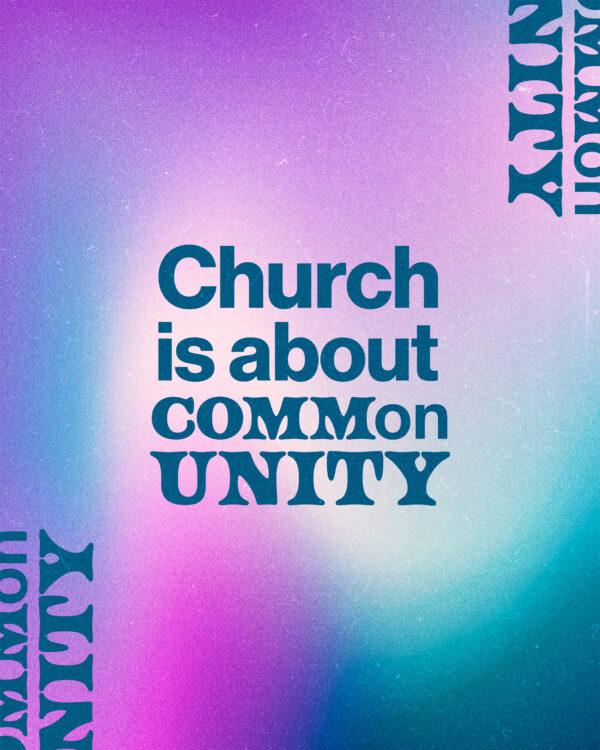 Church is about common unity