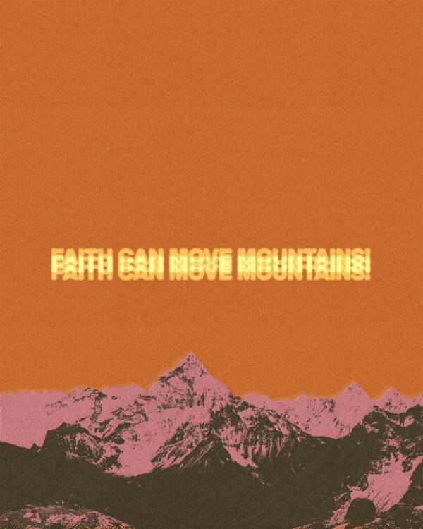 Faith can move mountains!