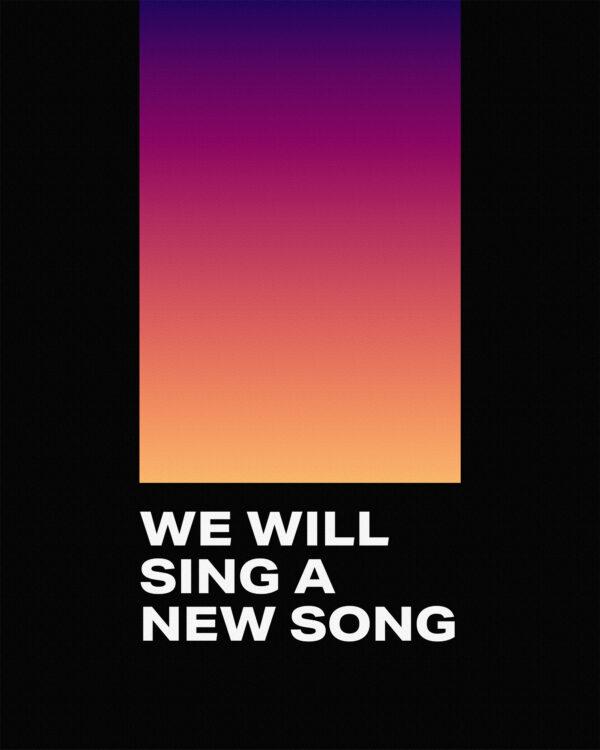 We will sing a new song