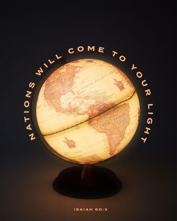 Nations will come to your light. – Isaiah 60:3