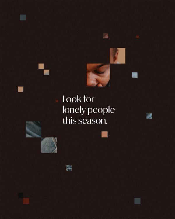 Look for lonely people this season.