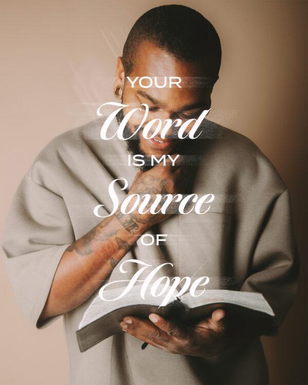 Your Word is my source of hope