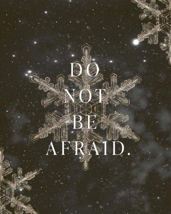 Do not be afraid.