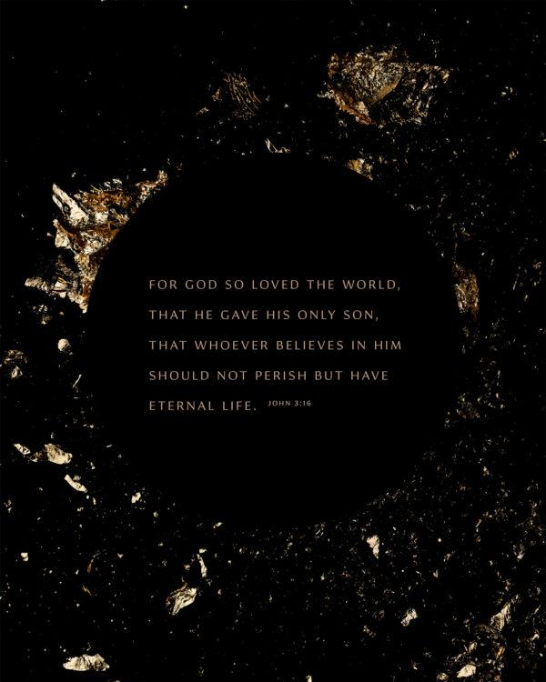 For God so loved the world, that he gave his only Son, that whoever believes in him should not perish but have eterna...