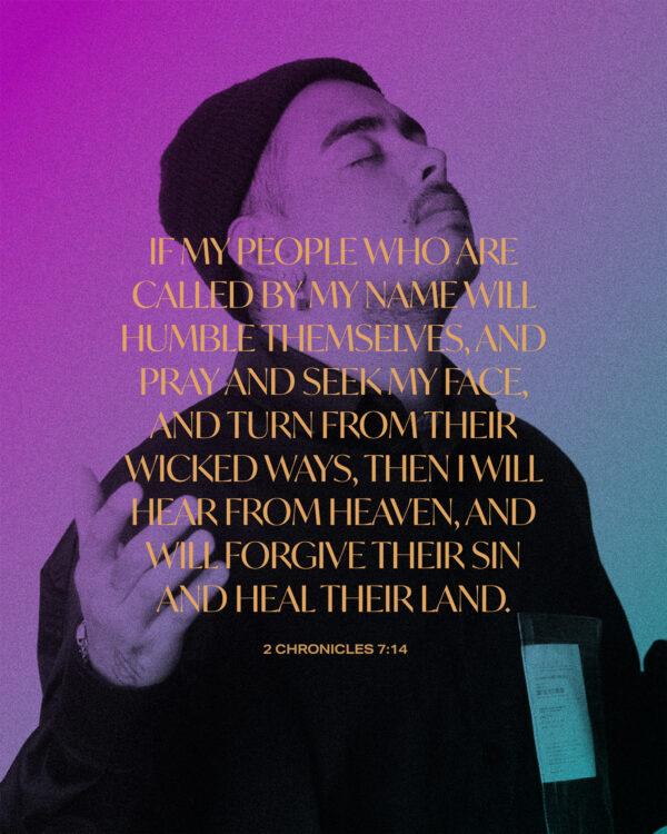 If My people who are called by My name will humble themselves, and pray and seek My face, and turn from their wicked ...