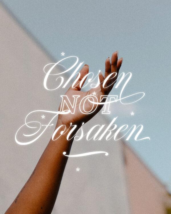 Chosen Not Forsaken