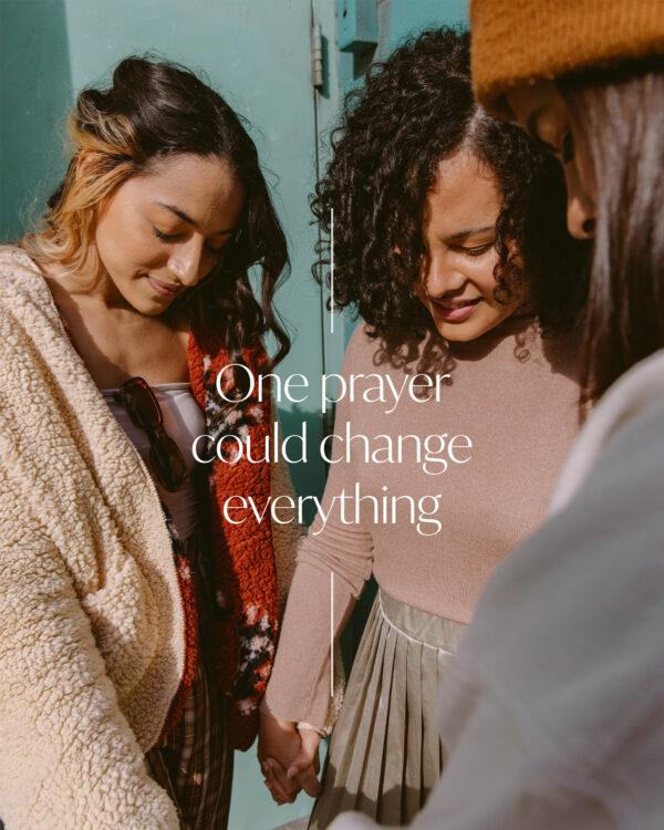 One prayer could change everything