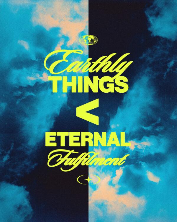 Earthly Things < Eternal Fulfillment