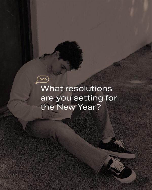 What resolutions are you setting for the New Year?